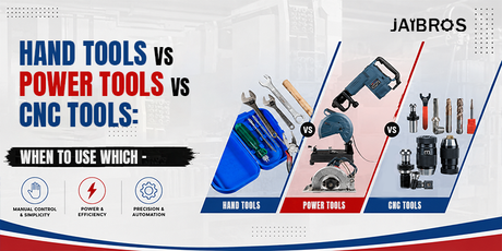 Hand Tools vs Power Tools vs CNC Tools: When to Use Which