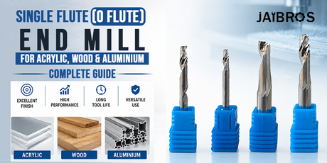 Single Flute (O Flute) End Mill for Acrylic, Wood & Aluminium, Complete Guide