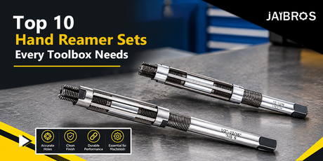 Top 10 Hand Reamer Sets Every Toolbox Needs