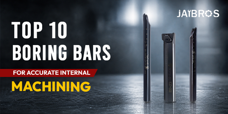 Top 10 Boring Bars for Accurate Internal Machining