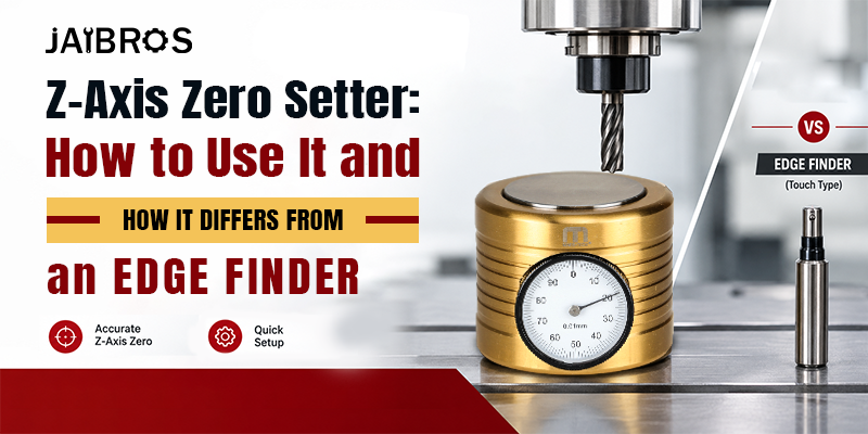 Z-Axis Zero Setter: How to Use It and How It Differs from an Edge Finder